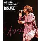 AZUSA TADOKORO SPECIAL LIVE 2019～イコール～