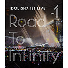 アイドリッシュセブン 1st LIVE「Road To Infinity」Blu-ray DAY 1