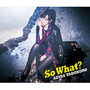 So What？【初回限定盤(BD+CD)】
