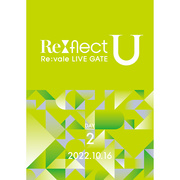 Re:vale LIVE GATE "Re:flect U"【DVD DAY 2】