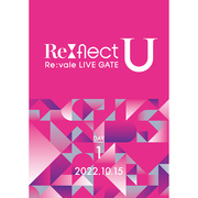 Re:vale LIVE GATE "Re:flect U"【DVD DAY 1】