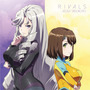 RIVALS【アニメ盤】