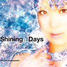 Shining☆Days Re-Product＆Remix＆PV（DVD付き）